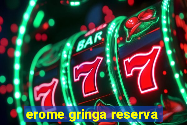 erome gringa reserva